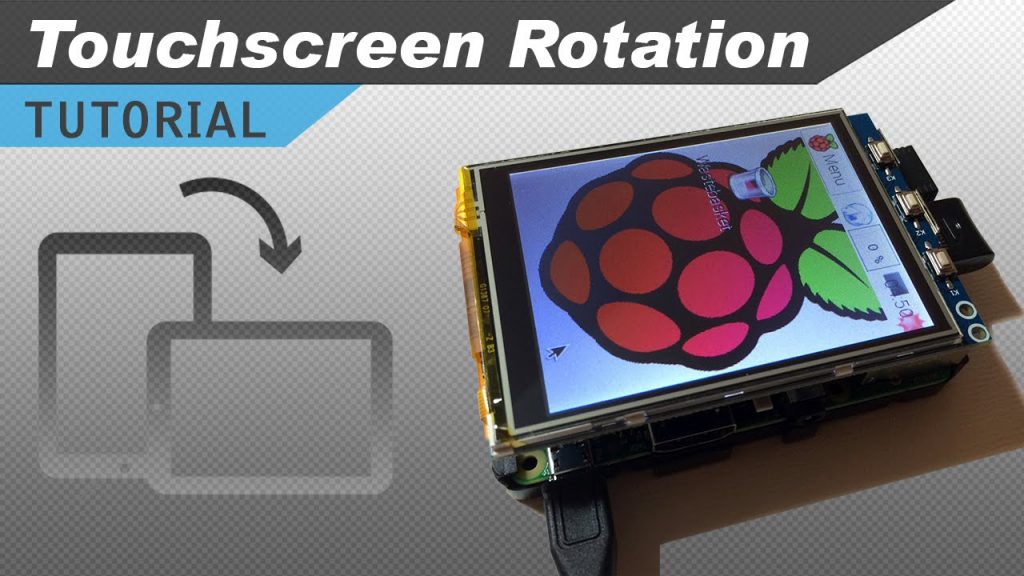 Raspberry Pi LCD Touchscreen Rotation Raspberry Pi LCD Touchscreen Rotation