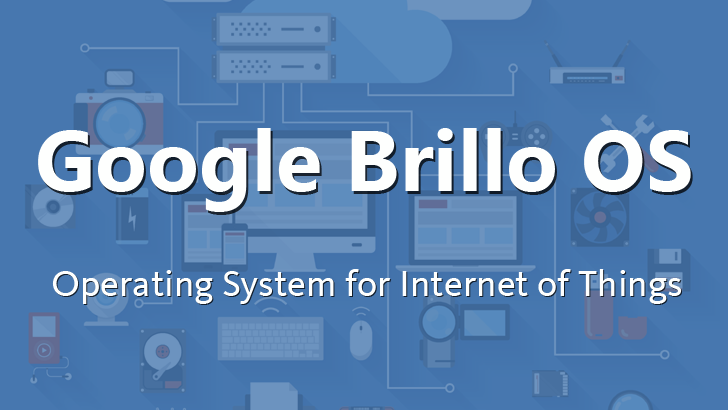 Brillo, the new OS for IoT by Google