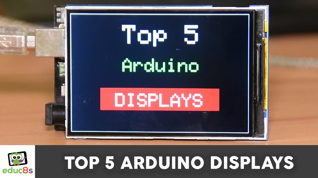 Top 5 Arduino Displays