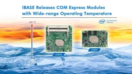 IBASE Releases COM Express Modules with Wide-range Operating Temperature
