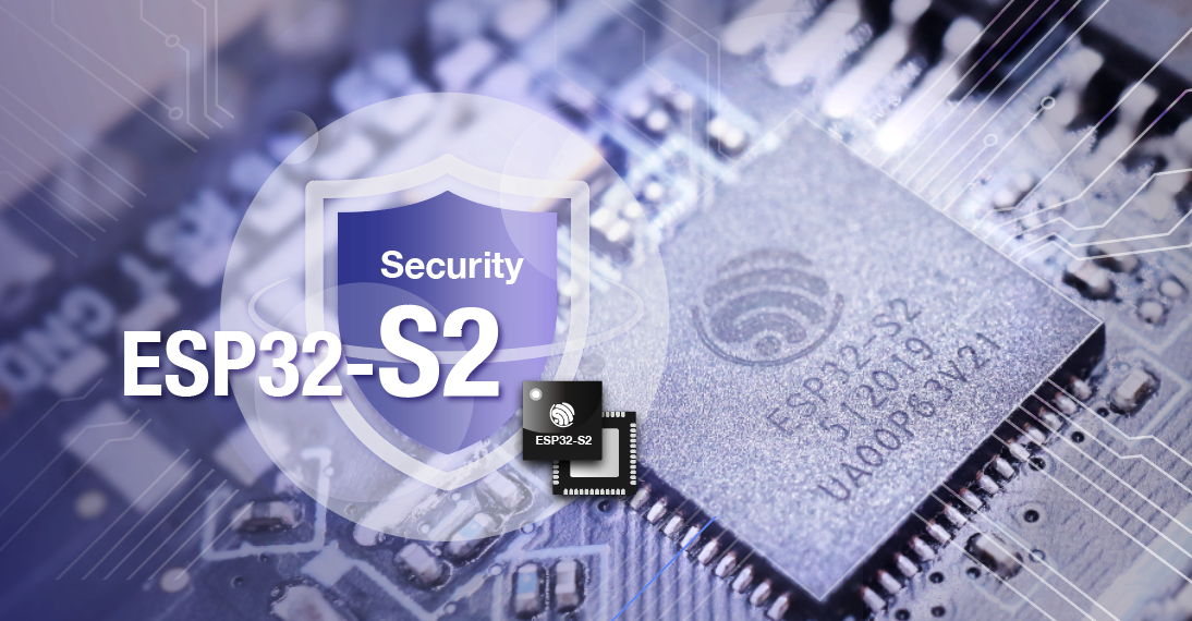 Espressif Next Gen ESP32-S2 SoC and family goes into Mass Production Espressif Next Gen ESP32-S2 SoC and family goes into Mass Production