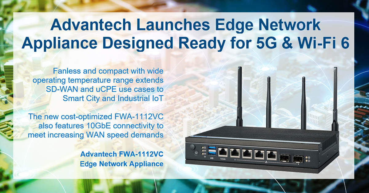 Advantech Launches Edge Network Appliance Designed Ready for 5G & Wi-Fi 6 Advantech Launches Edge Network Appliance Designed Ready for 5G & Wi-Fi 6