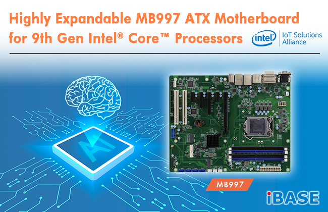Highly Expandable MB997 ATX Motherboard for 9th Gen Intel Core Processors Highly Expandable MB997 ATX Motherboard for 9th Gen Intel Core Processors