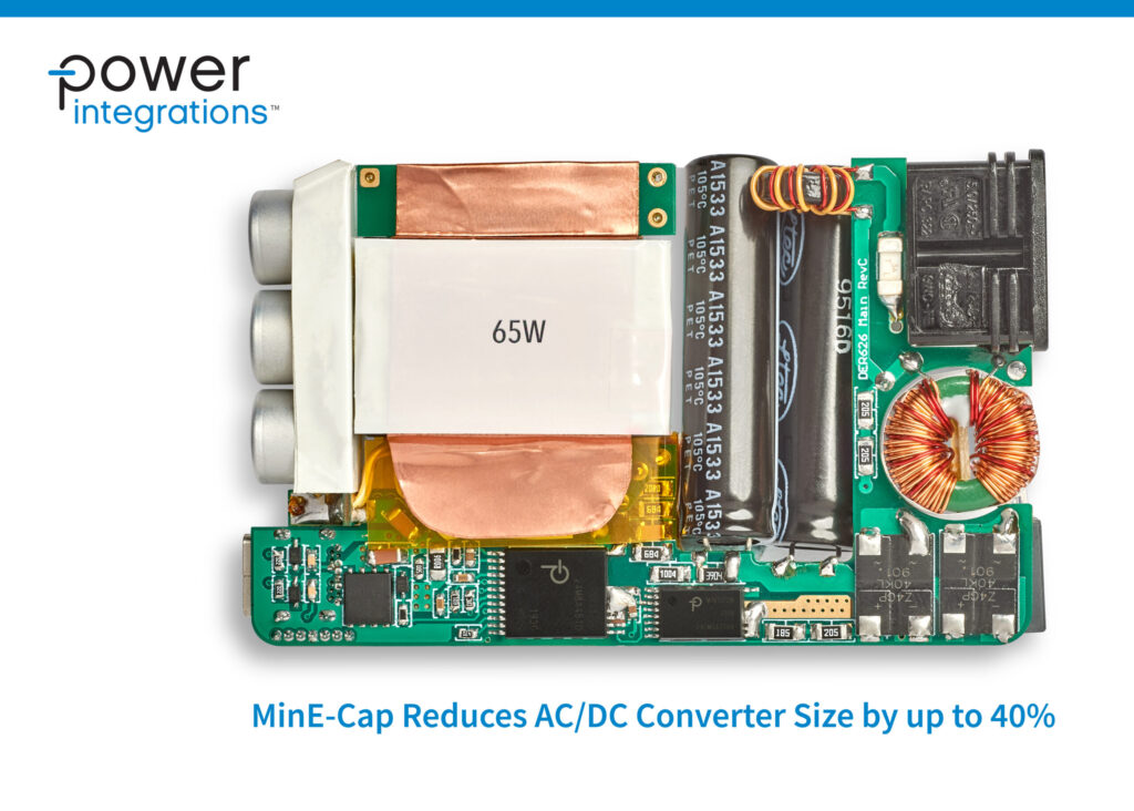 Power Integrations’ New MinE-CAP IC Reduces Volume of AC-DC Converters by Up to 40%