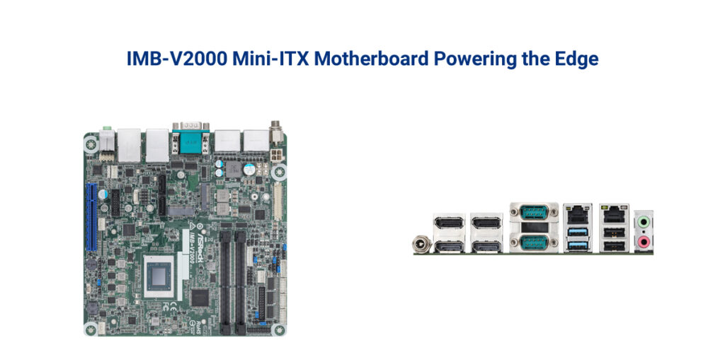 ASRock Industrial Announces the IMB-V2000 Mini-ITX Motherboard Powering the Edge ASRock Industrial Announces the IMB-V2000 Mini-ITX Motherboard Powering the Edge