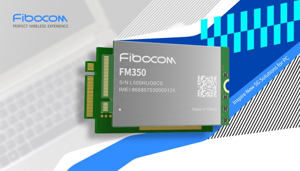 Fibocom Launches New 5G Module FM350 for PC before MWC 2021 with Intel and MediaTek