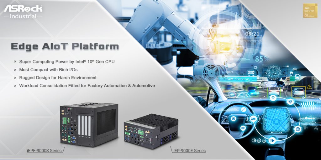 ASRock Industrial’s iEPF-9000S/ iEP-9000E Series Edge AIoT Platform Empowers Smart Factory and Autonomous Vehicle ASRock Industrial’s iEPF-9000S/ iEP-9000E Series Edge AIoT Platform Empowers Smart Factory and Autonomous Vehicle