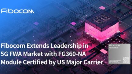 Fibocom Extends Leadership in 5G FWA Market with FG360-NA Module Certified by US Major Carrier