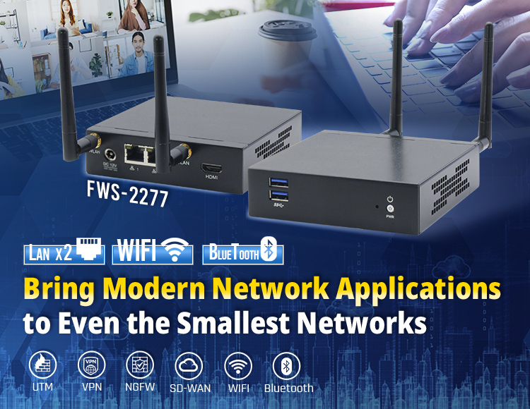 FWS-2277: Compact Network Solution for Small Office Deployments FWS-2277: Compact Network Solution for Small Office Deployments