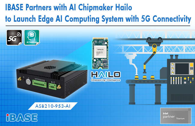 IBASE Partners with AI Chipmaker Hailo to Launch Edge AI Computing System with 5G Connectivity