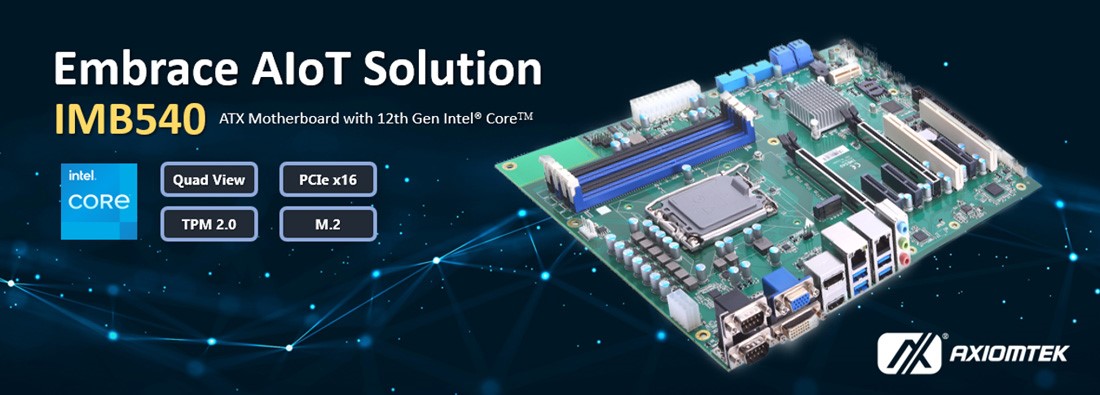 Advanced Industrial ATX Motherboard with 12th Gen Intel Core Processor for AIoT Application – IMB540