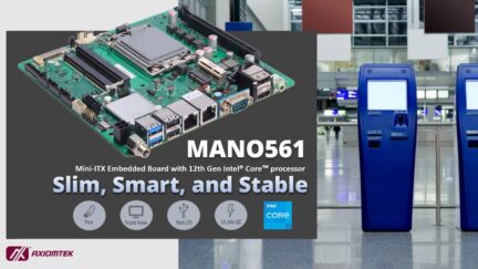 Axiomtek Releases Superior Thin Mini-ITX Motherboard for 12th Gen Intel® Core processor – MANO561
