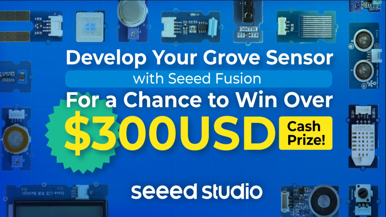 Develop your Grove Sensor with Seeed Fusion and win over $300 Cash Prize