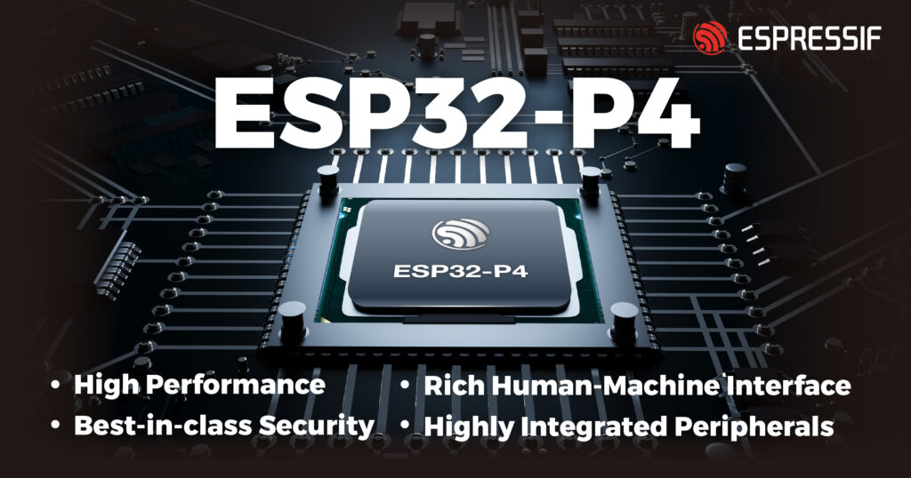 ESP32-P4 Offers High-Performance MCU with Numerous IO-Connectivity ESP32-P4 Offers High-Performance MCU with Numerous IO-Connectivity