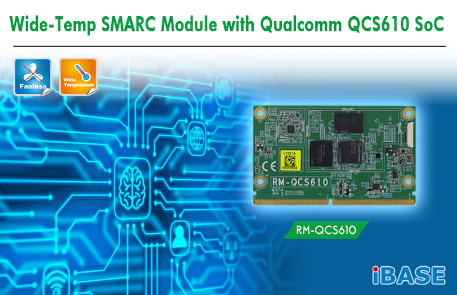 Wide-Temp SMARC Module with Qualcomm QCS610 SoC