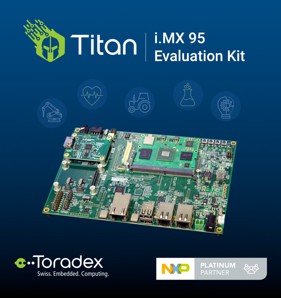 Early access program in collaboration with NXP for the Toradex Titan Evaluation Kit featuring NXP’s i.MX 95