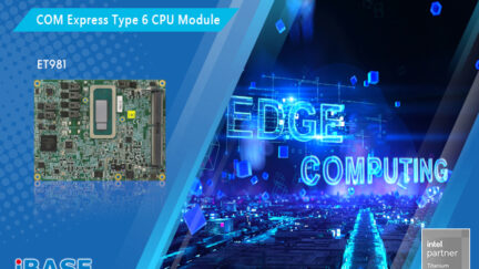 IBASE Debuts ET981 COM Express Type 6 CPU Module
