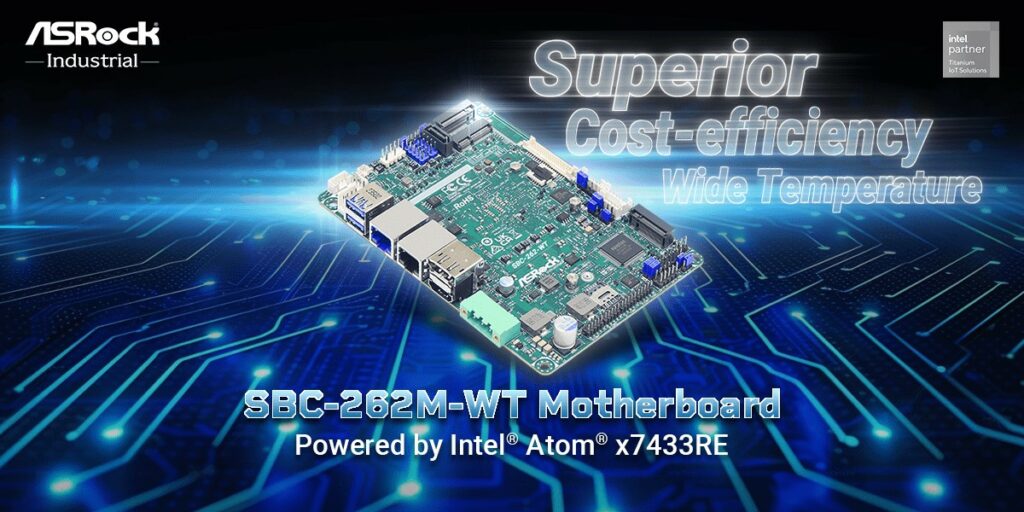 ASRock Industrial Leads with SBC-262M-WT Motherboard Powered by Intel Atom x7433RE for Next-Generation Edge Computing