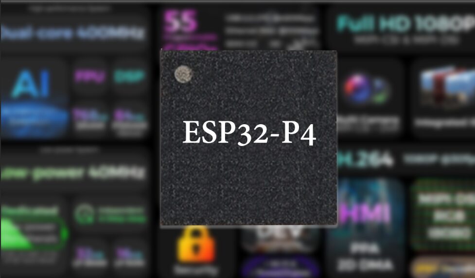 Espressif Announces ESP32-P4 SoC with Dual-Core 400MHz CPU, AI Instructions, HMI, MIPI-CSI, and more