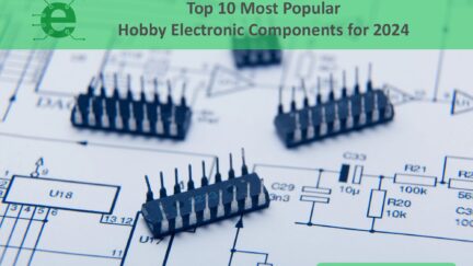 Top 10 Most Popular Hobby Electronic Components for 2024