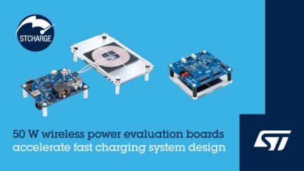STMicro 50W High-Power Wireless Transmitter and Receiver Boards are Designed for Medical, Industrial, and Home Applications