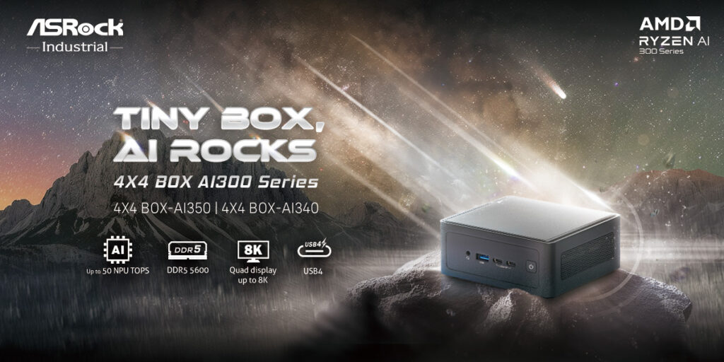 ASRock Industrial’s 4X4 BOX AI300 Series proves Tiny Box AI Rocks with AMD Ryzen™ AI strength ASRock Industrial’s 4X4 BOX AI300 Series proves Tiny Box AI Rocks with AMD Ryzen™ AI strength