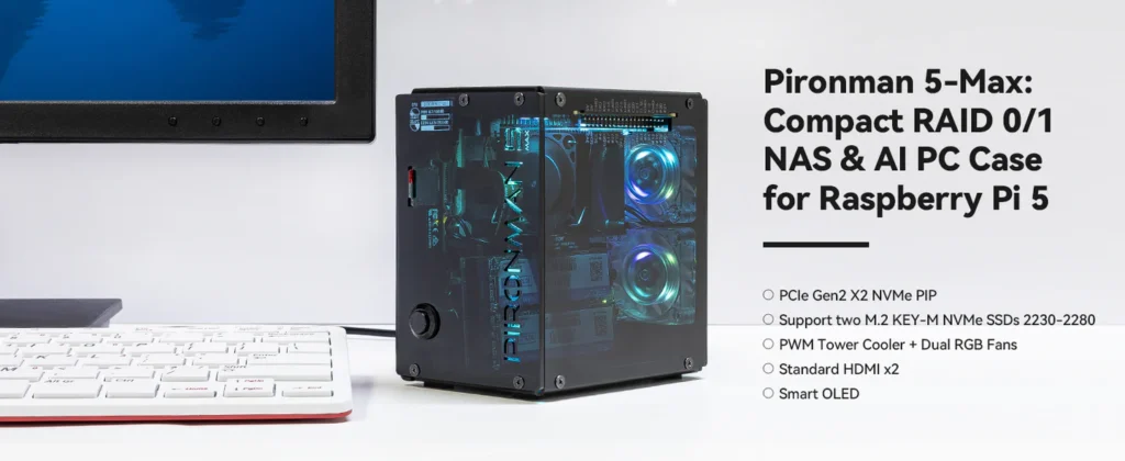 Pironman 5-Max PC Case for Raspberry Pi 5 Features Dual NVMe, Hailo-8L Support, RGB Fans, and 0.96-inch OLED Pironman 5-Max PC Case for Raspberry Pi 5 Features Dual NVMe, Hailo-8L Support, RGB Fans, and 0.96-inch OLED