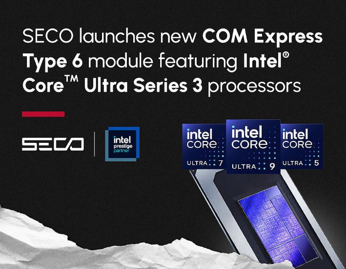 SECO’s new COM Express Type 6 module is based on Intel Core Ultra Series 3 processors