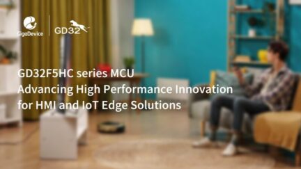 GigaDevice’s New 32-Bit Microcontrollers Target HMI and IoT Edge Applications